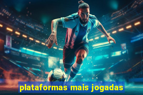 plataformas mais jogadas